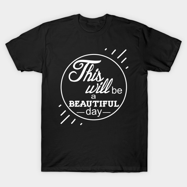 This will be a beautiful day T-Shirt by RizaniKun